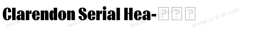 Clarendon Serial Hea字体转换 Clarendon Serial Hea字体转换